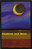 Shadows and Moon: About Being Schooled and a Bit More