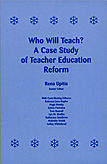 Who Will Teach? A Case Study of Teacher Education Reform