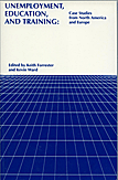Unemployment, Education, and Training: Case Studies from North America and Europe